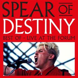 Spear of Destiny Best of Live At the Forum