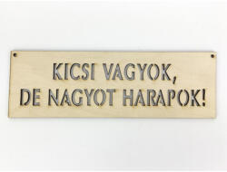  Natúr fa - "KICSI VAGYOK, DE NAGYOT HARAPOK! " tábla 6, 5x20cm - papelito