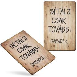 Nyomtatott dekorkarton - Sétálj csak tovább! . . hűtőmágnes