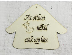  Házikó " Az otthon cica nélkül csak egy ház - papelito