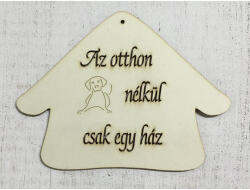  Házikó " Az otthon kutya nélkül csak egy ház - papelito