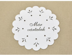  Díszes "Már vártalak" tábla koszorúra fehér 18cm - koszorúhoz és asztaldíszhez
