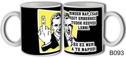 Nevesajándék Bögre 3 dl - Minden nap csak egy emberhez tudok kedves lenni (B093)