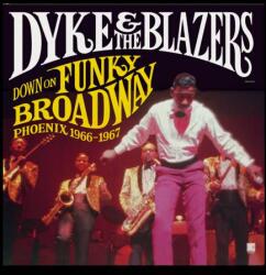 Dyke & The Blazers Down On Funky Broadway: Phoenix (1966-1967)