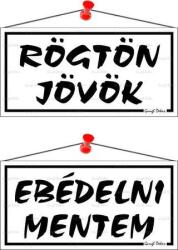  Információs tábla, 20x10, 5 cm, kétoldalas, Rögtön jövök/Ebédelni mentem, fehér