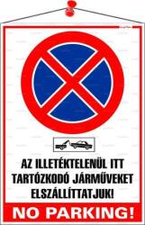  Információs tábla, 35x25 cm, Az illetéktelenül itt tartózkodó járműveket elszállíttatjuk! No parking!