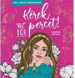 Szalay Könyvek Kérek még egy percet! relax kifestő (9789636522568) - jatekbolt