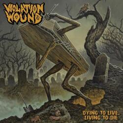Violation Wound Dying To Live, Living