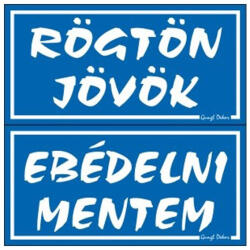 Gungl Dekor Piktogram Rögtön jövök-ebédelni mentem (kétold. tábla) kék (018/ K) - papir-bolt