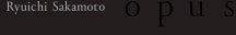 Sakamoto, Ryuichi Opus - facethemusic - 79 190 Ft