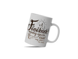  A főnöknek mindig igaza van bögre - gigastore - 2 990 Ft