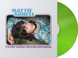 Mattie Schell - Everything Means Nothing (Limited Edition) (Clear Lime Green Coloured) (LP) (766397483818)