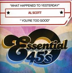 Al Scott - What Happened To Yesterday / You'Re Too Good (CD) (894231479229)