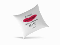  Elég ajándék, hogy a lányod vagyok párna