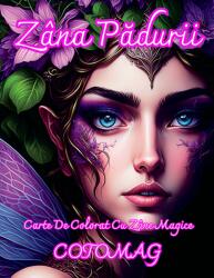 Cotomag Carte de Colorat Zana Padurii - Carte De Colorat Cu Zane Magice / Pentru Adulti si Copii Carte de colorat