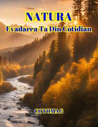 Cotomag Carte de Colorat Natura - Evadarea Ta Din Cotidian Pentru Adulti si Copii / Carte Digitala / Ebook Carte de colorat