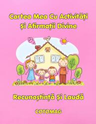 Cotomag Cartea Mea Cu Activitati SI Afirmatii Divine - Recunostinta Si Lauda / Pentru Copii / Jocuri Creative Si Educatie / Invatare Interactiva Si Distractiva / Jocuri Educative Crestine Carte de colorat