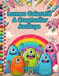 Cotomag Carte de Colorat - Lumea Colorata a Creaturilor Jucause - Activitati Educative Pentru Copii / Joc Creativ si Educatie / Invatare Interactiva si Distractiva / Carte Digitala / Ebook Carte de colorat