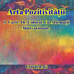 Cotomag Carte de Colorat Arta Pozitivitatii - O Carte de Colorat cu Afirmatii Motivationale / Carte Digitala / Ebook Carte de colorat