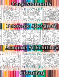 Cotomag Carte de Colorat Cozy Moments - Prietenie Adevarata - Armonie si Echilibru / Momente de Relaxare Pentru Adulti si Copii Carte de colorat