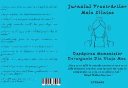 Cotomag Jurnalul Frustrarilor Mele Zilnice - Depasirea Momentelor Deranjante Din Viata Mea / Dezvoltare Personala / Gestionare a Emotiilor Negativе / Depasirea Stresului Si A Momentelor Tensionate