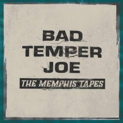 Bad Temper Joe Memphis Tapes