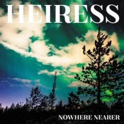 HEIRESS Nowhere Nearer - facethemusic - 7 390 Ft