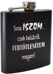  Gravírozott Sose iszom flaska : Flaska méret - 7 oz