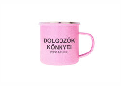  Dolgozók könnyei bögre : Bögre szín - Rózsaszín