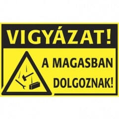  Vigyázat! A magasban dolgoznak! vinil öntapadó 400x250mm