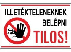  ILLETÉKTELENEKNEK BELÉPNI TILOS! , PVC 1 mm, 250x160