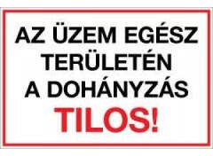  Sorozattábla, PVC 600x400 (AZ ÜZEM EGÉSZ TERÜLETÉN A DOHÁNYZÁS TILOS! )