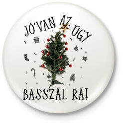 printfashion Jóvan az úgy basszál rá - Kitűző, hűtőmágnes - Fehér (17795753)