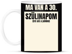 printfashion Ma van a 30. szülinapom - Egyedi számmal - Bögre - Fekete (17714503)