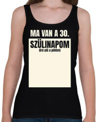 printfashion Ma van a 30. szülinapom - Egyedi számmal - Női atléta - Fekete (17714145)
