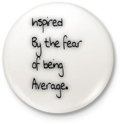 printfashion Fear of Being Average. - Kitűző, hűtőmágnes - Fehér (17734773)