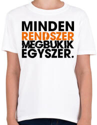 printfashion Minden rendszer megbukik egyszer - Gyerek póló - Fehér (17815677)