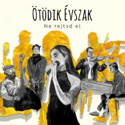 Otodik Evszak Ne Rejtsd El
