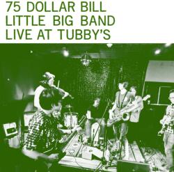 75 Dollar Bill Little Big Band - Live At Tubby's (2 LP) (600197610312)