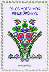 Tinta Könyvkiadó Kft Palóc motívumok kifestőkönyve