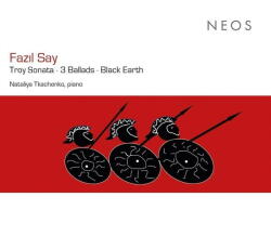 Tkachenko, Nataliya Fazil Say: Troy Sonata