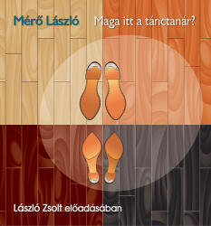 Kossuth Kiadó / Mojzer Kiadó Maga itt a tánctanár? - Hangoskönyv - 2CD