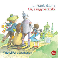 Kossuth Kiadó / Mojzer Kiadó Oz, a nagy varázsló - Hangoskönyv - MP3