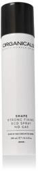 Organicals Shape Strong Fixing Eco Spray hajlakk erős fixálás 300 ml nőknek