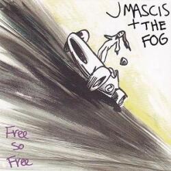 J Mascis & the Fog Free So Free
