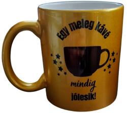  Egy meleg kávé, mindig jól esik-arany bögre (GYML01)