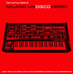 Various Milano Undiscovered - Early 80s Electronic Disco Experiments