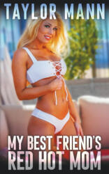 Taylor Mann My Best Friend's Red Hot Mom | Taylor Mann