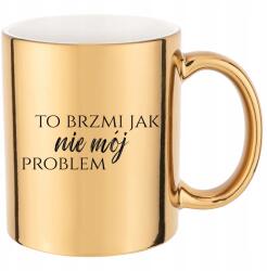 Funandstyle Arany metál bögre Nem Az Én Problémám Vicces Ajándék Karácsonyra Munkahelyre