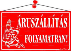  Információs tábla, 22, 5x12, 5 cm, "Áruszállítás folyamatban! ", piros